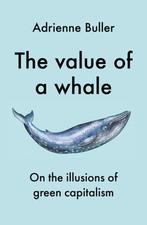 9781526162632 The Value of a Whale Adrienne Buller, Boeken, Verzenden, Nieuw, Adrienne Buller