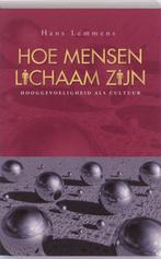 Hoe mensen lichaam zijn 9789055992546 Hans Lemmens, Verzenden, Gelezen, Hans Lemmens