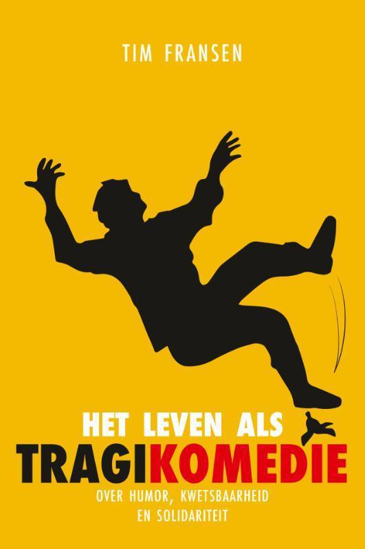 Het leven als tragikomedie 9789047711643 Tim Fransen, Boeken, Filosofie, Gelezen, Verzenden