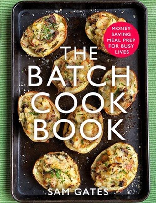 9781472145123 The Batch Cook Book Moneysaving Meal Prep F..., Boeken, Kookboeken, Nieuw, Verzenden