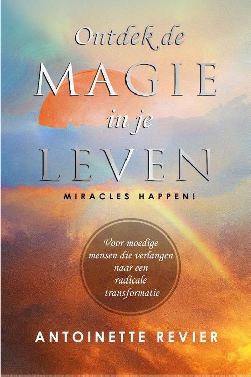 Ontdek de Magie in je leven 9789082260793 Antoinette Revier, Boeken, Overige Boeken, Gelezen, Verzenden