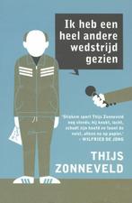 Ik heb een heel andere wedstrijd gezien 9789020411195, Boeken, Verzenden, Zo goed als nieuw, Thijs Zonneveld