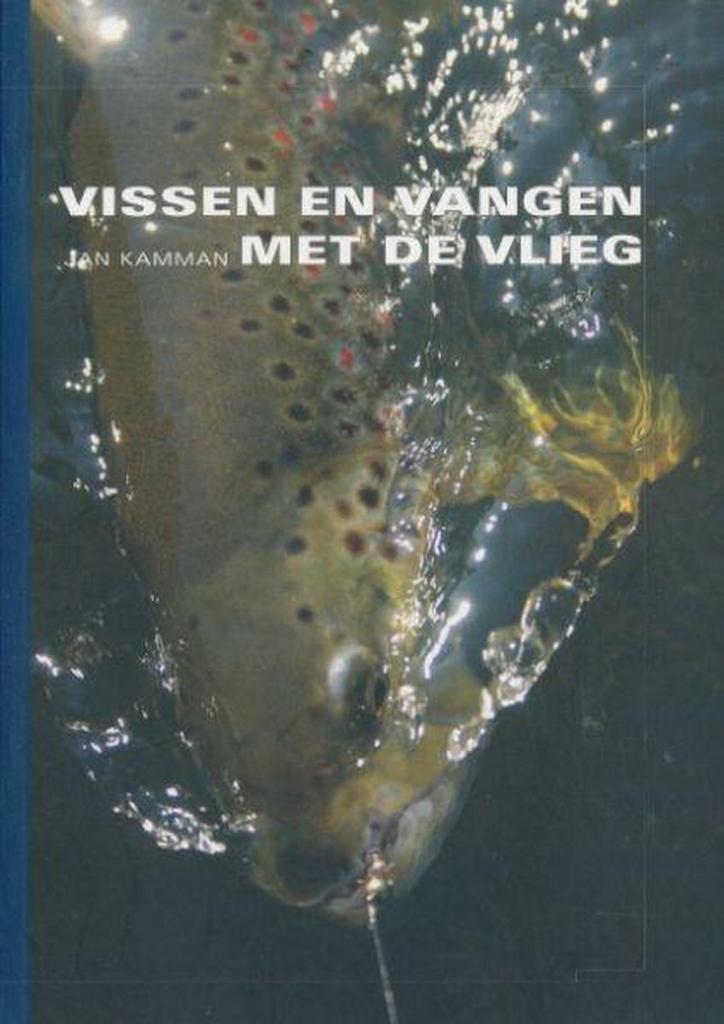 Vissen En Vangen Met De Vlieg 9789080668577 J. Kamman, Boeken, Hobby en Vrije tijd, Zo goed als nieuw, Verzenden