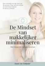 De mindset van makkelijker minimaliseren 9789464912067, Boeken, Verzenden, Zo goed als nieuw, Susan van Schijndel-Gerrits