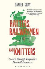 Hatters, Railwaymen and Knitters: Travels Through Englands, Daniel Gray, Gelezen, Verzenden