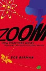 Zoom: how everything moves : from atoms and galaxies to, Gelezen, Bob Berman, Verzenden