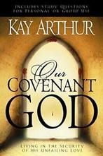 OUR COVENANT GOD By ARTHUR KAY, Verzenden, Zo goed als nieuw, Kay Arthur