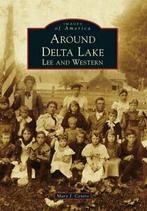 Around Delta Lake: Lee and Western (Images of A. Centro, Boeken, Geschiedenis | Wereld, Zo goed als nieuw, Mary J Centro, Verzenden