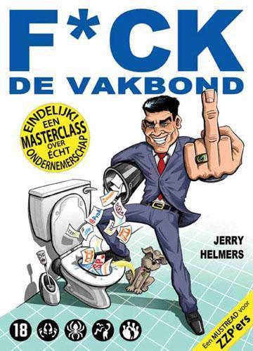 Fuck de vakbond 9789491061196 Jerry Helmers, Boeken, Hobby en Vrije tijd, Gelezen, Verzenden