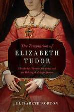 Norton, Elizabeth : The Temptation of Elizabeth Tudor, Boeken, Gelezen, Elizabeth Norton, Verzenden
