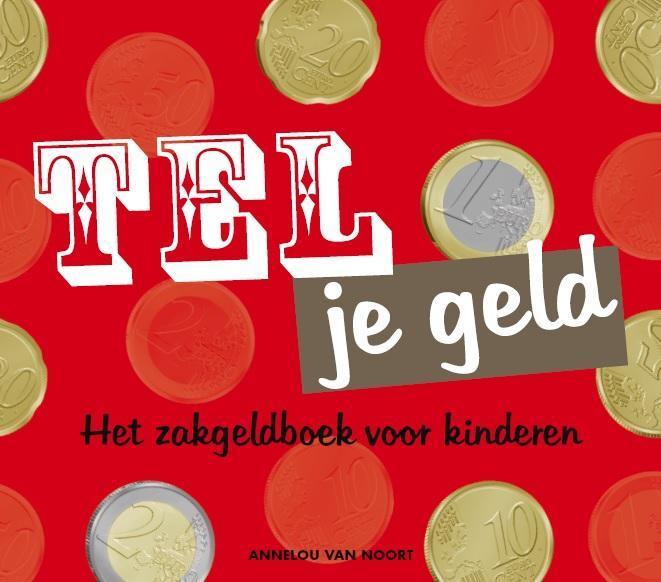 Tel je geld 9789081577410 Annelou van Noort - van Veghel, Boeken, Kinderboeken | Baby's en Peuters, Gelezen, Verzenden