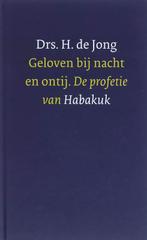 Geloven bij nacht en ontij 9789051942941 Hanneke de Jong, Boeken, Verzenden, Zo goed als nieuw, Hanneke de Jong