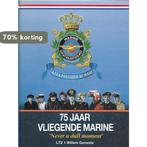 75 jaar vliegende marine never a dull moment 9789074252027, Verzenden, Zo goed als nieuw, H.J.E. van der Kop