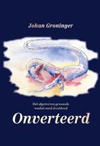 Onverteerd 9789463899840 Johan Groninger, Verzenden, Gelezen, Johan Groninger