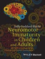 9781118736968 Neuromotor Immaturity in Children and Adults, Verzenden, Nieuw, Sally Goddard Blythe