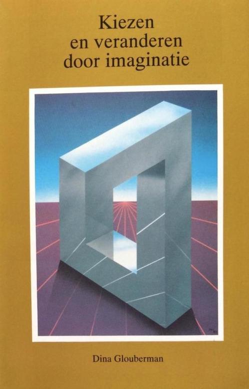 Kiezen en veranderen door imaginatie - Dina Glouberman - 978, Boeken, Esoterie en Spiritualiteit, Verzenden