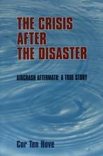 The Crisis after the Disaster 9789058504951 C. ten Hove, Boeken, Verzenden, Gelezen, C. ten Hove