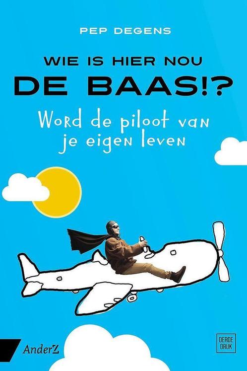Wie is hier nou de baas!? 9789462960978 Pep Degens, Boeken, Psychologie, Zo goed als nieuw, Verzenden