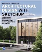 9781394161133 Architectural Design with SketchUp, Boeken, Verzenden, Nieuw, Alexander C. Schreyer