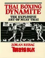 Thai Boxing Dynamite: The Explosive Art of Muay Thai by, Gelezen, Zoran Rebac, Verzenden