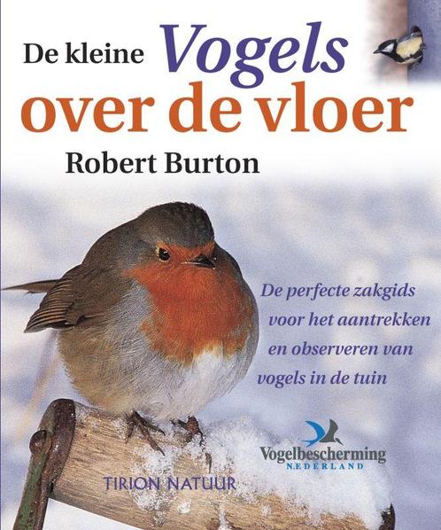 De kleine vogels over de vloer 9789052106205 Robert Burton, Boeken, Hobby en Vrije tijd, Gelezen, Verzenden