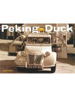 PEKING EEND, 16000 KM VAN PEKING NAAR PARIJS IN EEN 2CV, Nieuw, Author