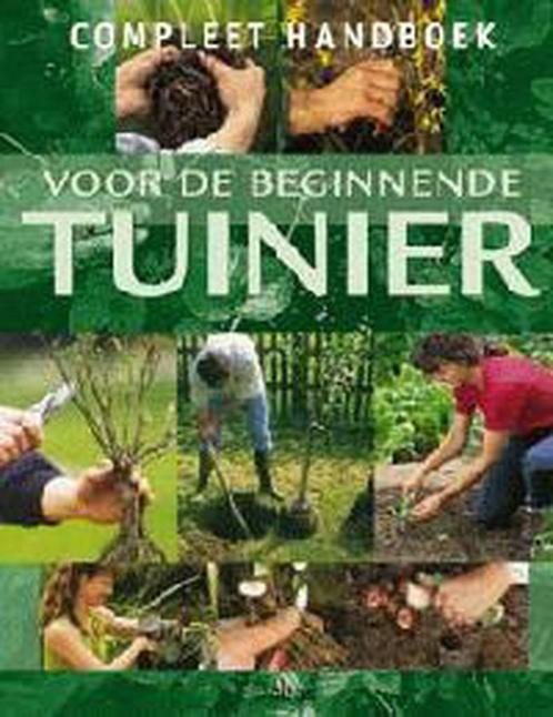 Compleet handboek voor de beginnende tuinier 9789024382682, Boeken, Hobby en Vrije tijd, Zo goed als nieuw, Verzenden