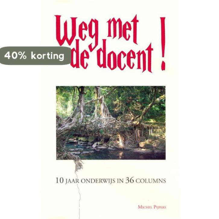Weg met de docent! 9789081805506 Michel Pijpers, Boeken, Literatuur, Gelezen, Verzenden