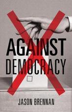 Against Democracy 9780691178493 Jason Brennan, Verzenden, Zo goed als nieuw, Jason Brennan