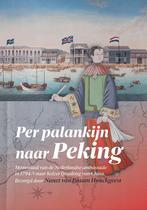 Per palankijn naar Peking 9789087049713, Boeken, Geschiedenis | Wereld, Verzenden, Zo goed als nieuw, Andreas Everardus van Braam Houckgeest