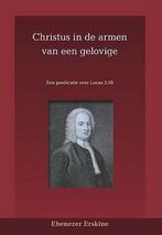 Ebenezer Erskine, Christus in de armen van de gelovige, Boeken, Ebenezer Erskine, Nieuw, Christendom | Protestants, Ophalen of Verzenden