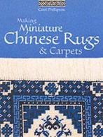Making miniature Chinese rugs & carpets by Carol Phillipson, Gelezen, Carol Phillipson, Verzenden
