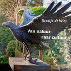 Van natuur naar cultuur 9789070655655 Greetje de Vries, Verzenden, Gelezen, Greetje de Vries