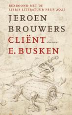 Cliënt E. Busken 9789025473631 Jeroen Brouwers, Verzenden, Zo goed als nieuw, Jeroen Brouwers