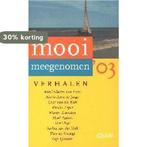 Mooi Meegenomen 2003 9789020405903, Verzenden, Gelezen