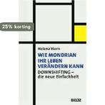 Wie Mondrian Ihr Leben verändern kann 9783407859945, Boeken, Taal | Duits, Verzenden, Gelezen, Helena Horn