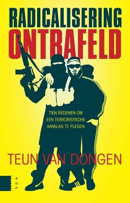 Radicalisering ontrafeld | 9789462982048 | Teun van Dongen, Boeken, Wetenschap, Zo goed als nieuw