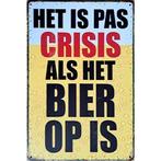 Wandbord reclamebord het Is Pas Crisis Bier Als bord, Rechthoekig Staand, A4 of kleiner, Nieuw, Ophalen of Verzenden