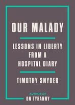 9780593238899 Our Malady Lessons in Liberty from a Hospit..., Nieuw, Timothy Snyder, Verzenden