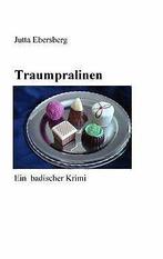 Traumpralinen: Ein badischer Krimi  Ebersberg, J...  Book, Verzenden, Zo goed als nieuw, Jutta Ebersberg