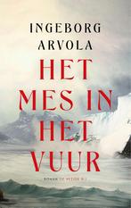 Het mes in het vuur 9789403128535 Ingeborg Arvola, Verzenden, Gelezen, Ingeborg Arvola