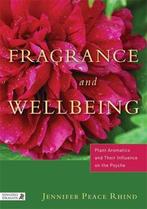 Fragrance and Wellbeing 9781848190900 Jennifer Peace Rhind, Boeken, Verzenden, Zo goed als nieuw, Jennifer Peace Rhind