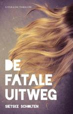 De fatale uitweg 9789492270009 Sietske Scholten, Boeken, Thrillers, Verzenden, Gelezen, Sietske Scholten