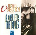cd - Michael Osborn - A Case For The Blues, Verzenden, Zo goed als nieuw