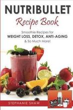 Nutribullet Recipe Book 9781502579997 Stephanie Shaw, Verzenden, Zo goed als nieuw, Stephanie Shaw