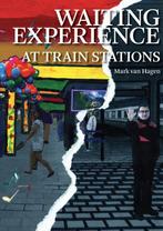 Waiting experience at train stations 9789059725065, Verzenden, Zo goed als nieuw, Mark van Hagen