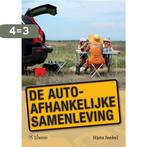 De autoafhankelijke samenleving 9789059724846 Hans Jeekel, Verzenden, Zo goed als nieuw, Hans Jeekel