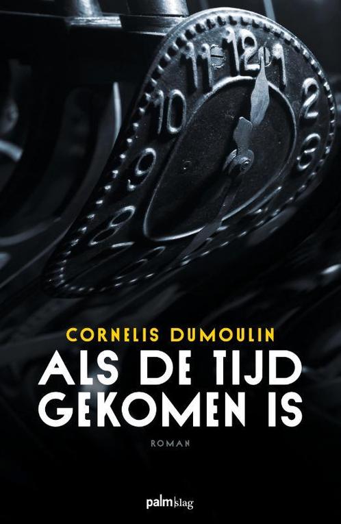Als de tijd gekomen is 9789493059924 Cor Dumoulin, Boeken, Romans, Zo goed als nieuw, Verzenden
