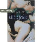 UIT LIEFDE 9789025402464 S. Miller, Boeken, Verzenden, Gelezen, S. Miller