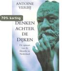 Denken achter de dijken 9789026316555 Antoine Verbij, Verzenden, Gelezen, Antoine Verbij